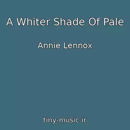 کاور آهنگ A Whiter Shade Of Pale از Annie Lennox