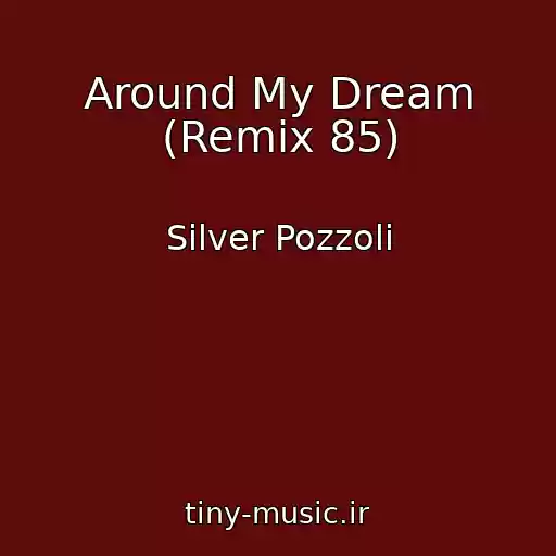 کاور آهنگ Around My Dream (Remix 85) از Silver Pozzoli
