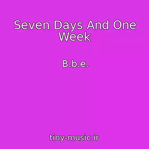 کاور آهنگ Seven Days And One Week از B.b.e.