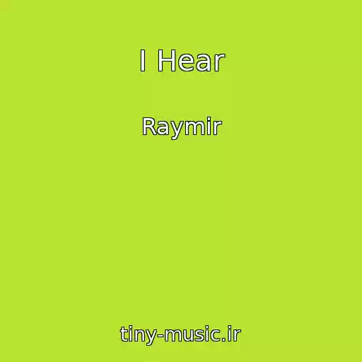 کاور آهنگ I Hear از Raymir