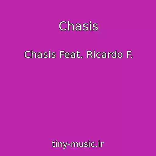 کاور آهنگ Chasis از Chasis Feat. Ricardo F.