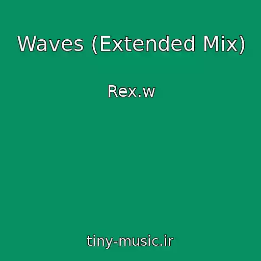 کاور آهنگ Waves (Extended Mix) از Rex.w