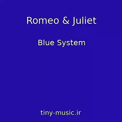 کاور آهنگ Romeo & Juliet از Blue System