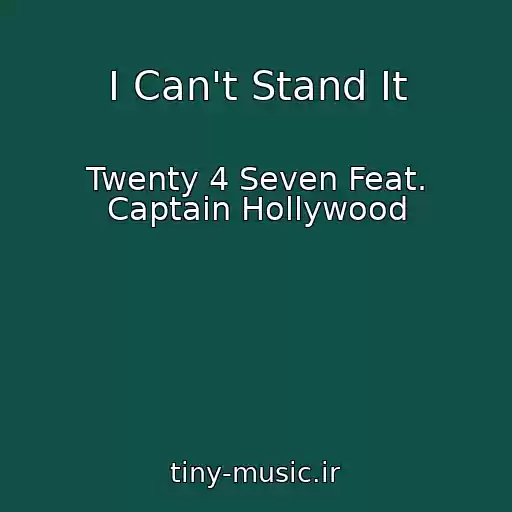 کاور آهنگ I Can't Stand It از Twenty 4 Seven Feat. Captain Hollywood