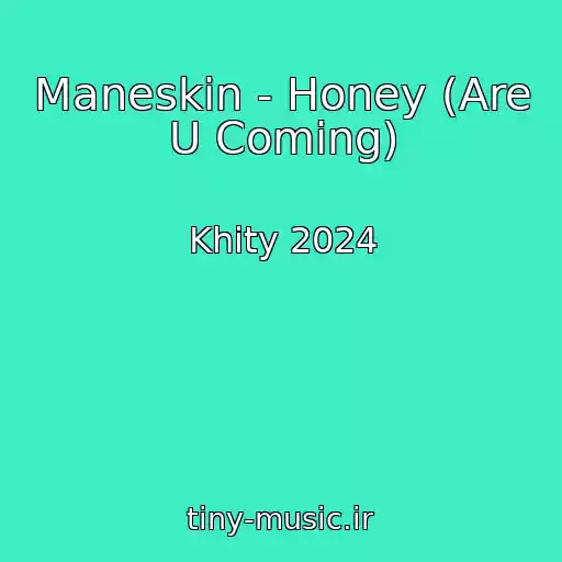 کاور آهنگ Maneskin - Honey (Are U Coming) از Khity 2024