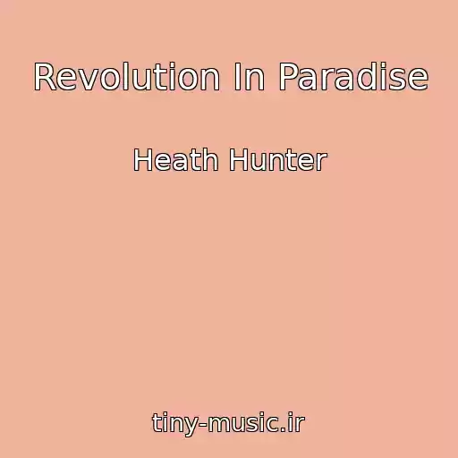 کاور آهنگ Revolution In Paradise از Heath Hunter