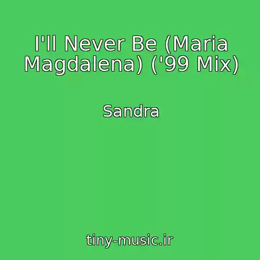 کاور آهنگ I'll Never Be (Maria Magdalena) ('99 Mix) از Sandra