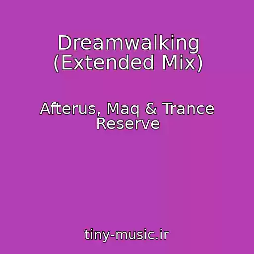 کاور آهنگ Dreamwalking (Extended Mix) از Afterus, Maq & Trance Reserve