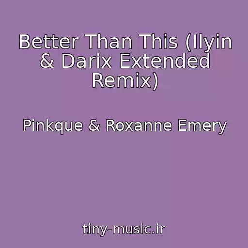 کاور آهنگ Better Than This (Ilyin & Darix Extended Remix) از Pinkque & Roxanne Emery