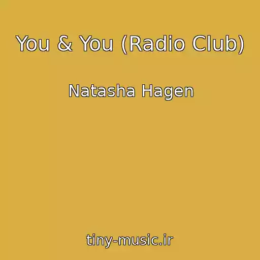 کاور آهنگ You & You (Radio Club) از Natasha Hagen
