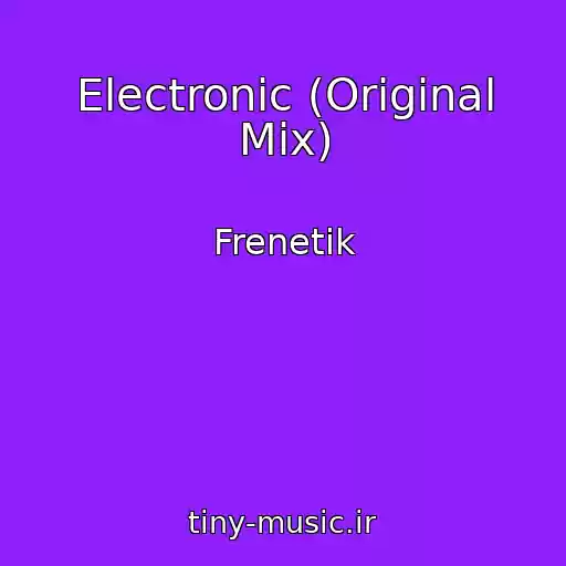 کاور آهنگ Electronic (Original Mix) از Frenetik