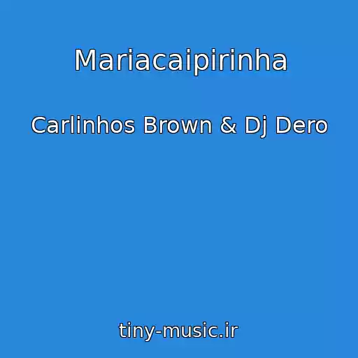 کاور آهنگ Mariacaipirinha از Carlinhos Brown & Dj Dero