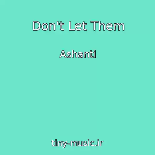 کاور آهنگ Don't Let Them از Ashanti