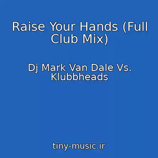 کاور آهنگ Raise Your Hands (Full Club Mix) از Dj Mark Van Dale Vs. Klubbheads