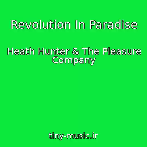 کاور آهنگ Revolution In Paradise از Heath Hunter & The Pleasure Company