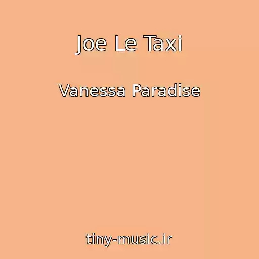 کاور آهنگ Joe Le Taxi از Vanessa Paradise