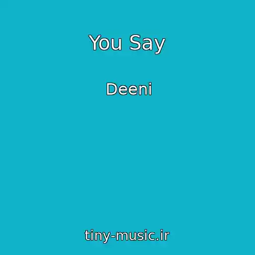 کاور آهنگ You Say از Deeni