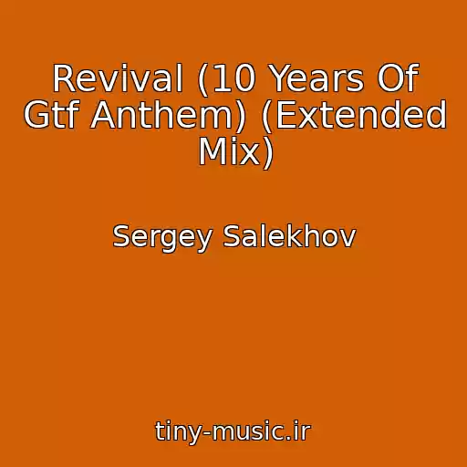 کاور آهنگ Revival (10 Years Of Gtf Anthem) (Extended Mix) از Sergey Salekhov