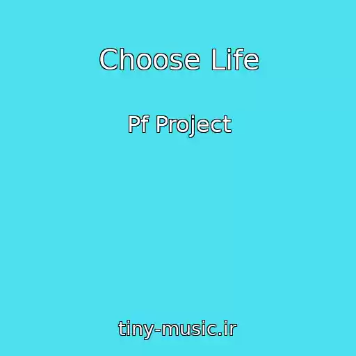 کاور آهنگ Choose Life از Pf Project