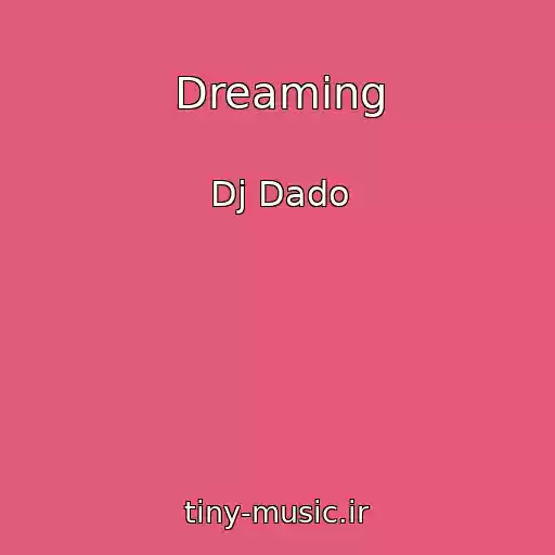 کاور آهنگ Dreaming از Dj Dado