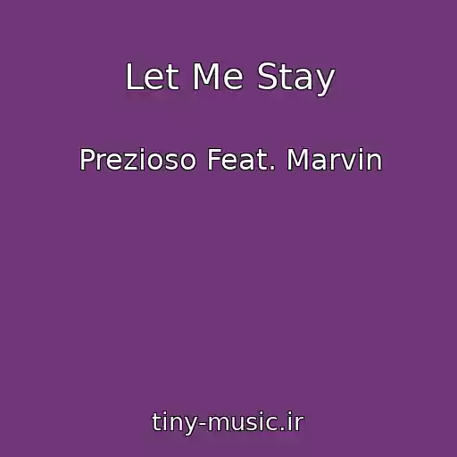 کاور آهنگ Let Me Stay از Prezioso Feat. Marvin