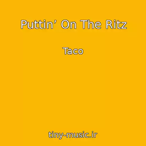 کاور آهنگ Puttin’ On The Ritz از Taco