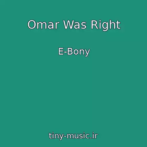 کاور آهنگ Omar Was Right از E-Bony