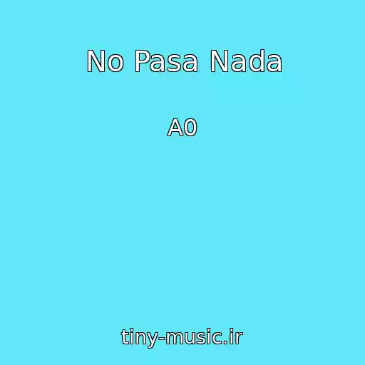 کاور آهنگ No Pasa Nada از A0