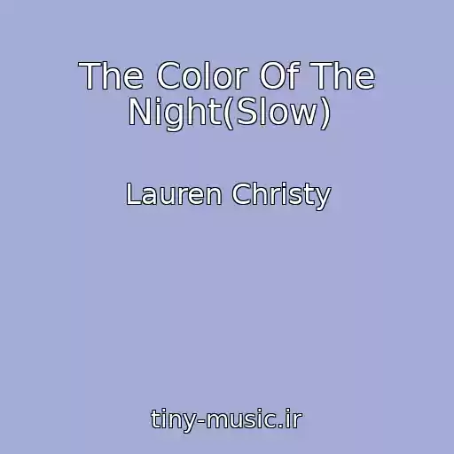 کاور آهنگ The Color Of The Night(Slow) از Lauren Christy