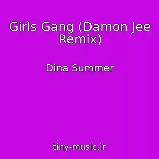 کاور آهنگ Girls Gang (Damon Jee Remix) از Dina Summer