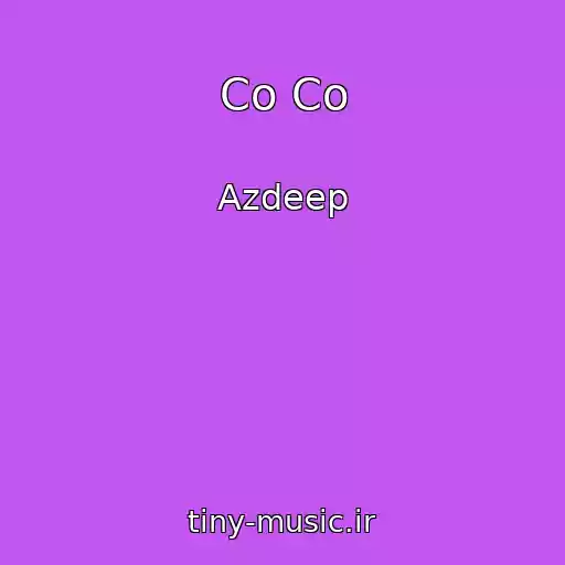 کاور آهنگ Co Co از Azdeep