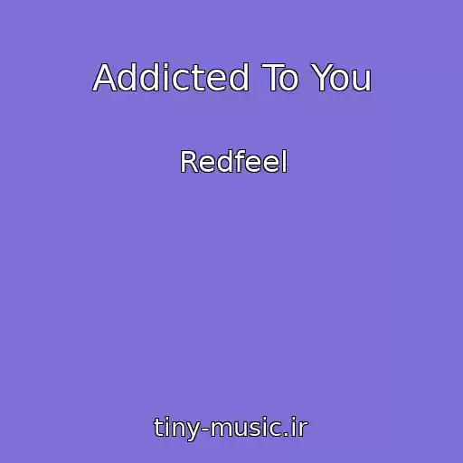 کاور آهنگ Addicted To You از Redfeel