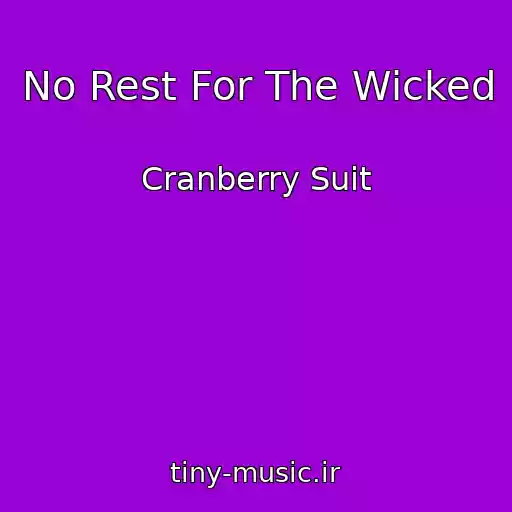 کاور آهنگ No Rest For The Wicked از Cranberry Suit