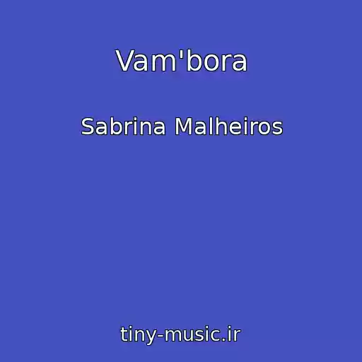 کاور آهنگ Vam'bora از Sabrina Malheiros