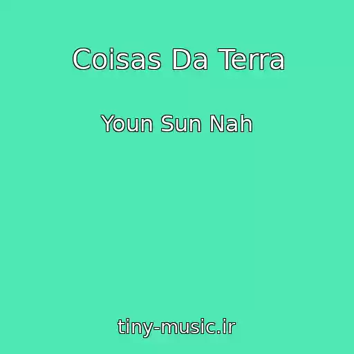 کاور آهنگ Coisas Da Terra از Youn Sun Nah