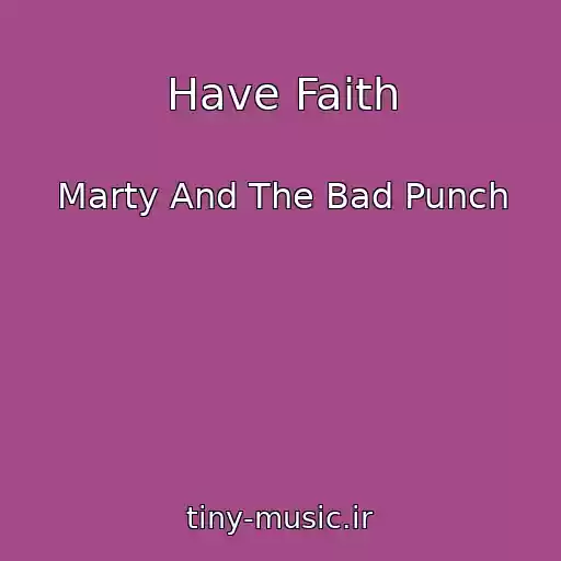 کاور آهنگ Have Faith از Marty And The Bad Punch