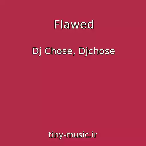 کاور آهنگ Flawed از Dj Chose, Djchose