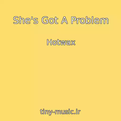 کاور آهنگ She's Got A Problem از Hotwax