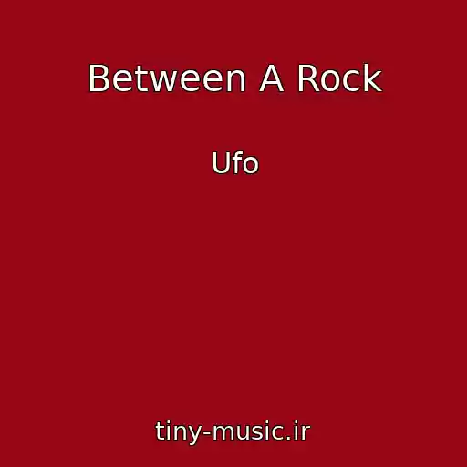 کاور آهنگ Between A Rock از Ufo