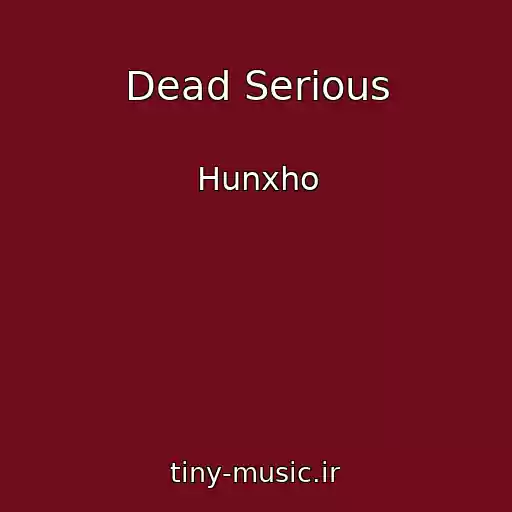 کاور آهنگ Dead Serious از Hunxho