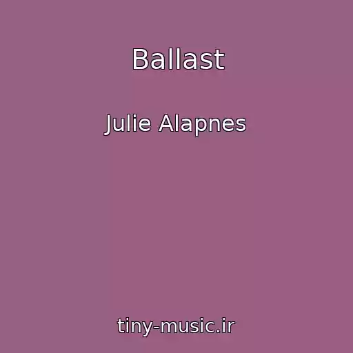 کاور آهنگ Ballast از Julie Alapnes