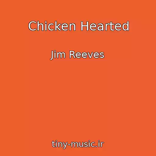 کاور آهنگ Chicken Hearted از Jim Reeves