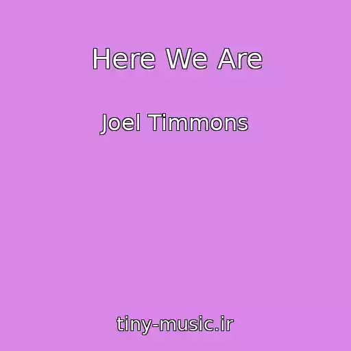 کاور آهنگ Here We Are از Joel Timmons