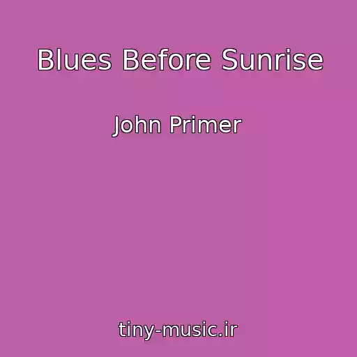کاور آهنگ Blues Before Sunrise از John Primer