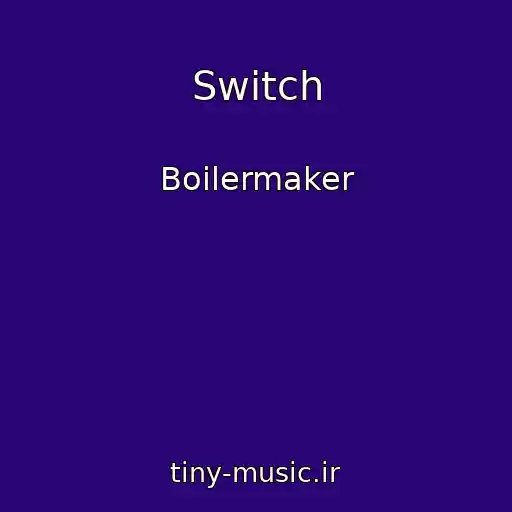 کاور آهنگ Switch از Boilermaker