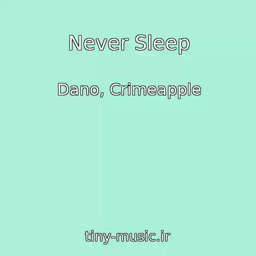 کاور آهنگ Never Sleep از Dano, Crimeapple