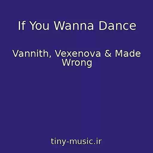کاور آهنگ If You Wanna Dance از Vannith, Vexenova & Made Wrong