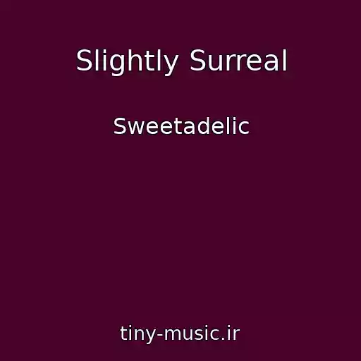 کاور آهنگ Slightly Surreal از Sweetadelic