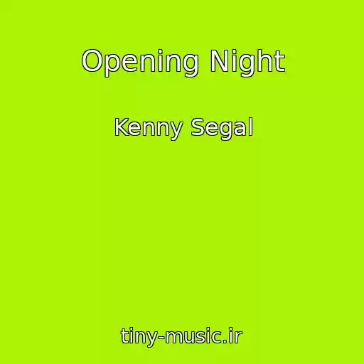 کاور آهنگ Opening Night از Kenny Segal