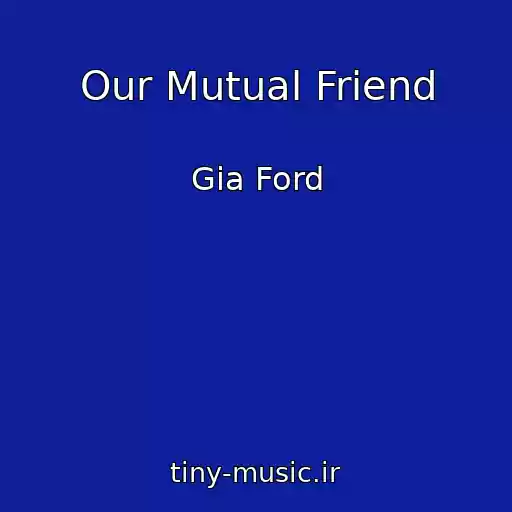 کاور آهنگ Our Mutual Friend از Gia Ford